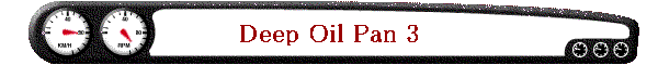 Deep Oil Pan 3